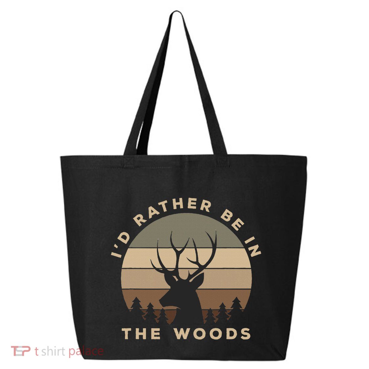 I'd Rather Be In the Woods Deer Hunting 25L Jumbo Tote