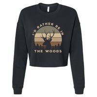 I'd Rather Be In the Woods Deer Hunting Cropped Pullover Crew