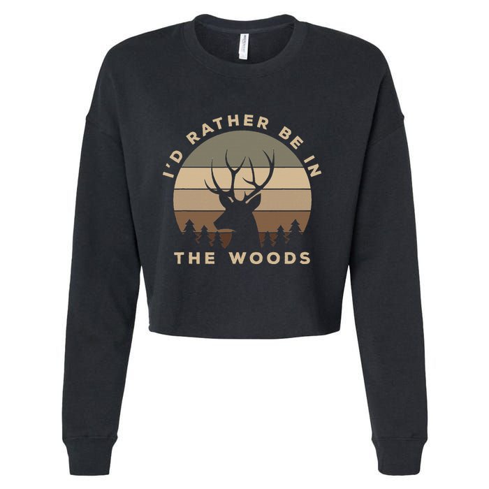 I'd Rather Be In the Woods Deer Hunting Cropped Pullover Crew