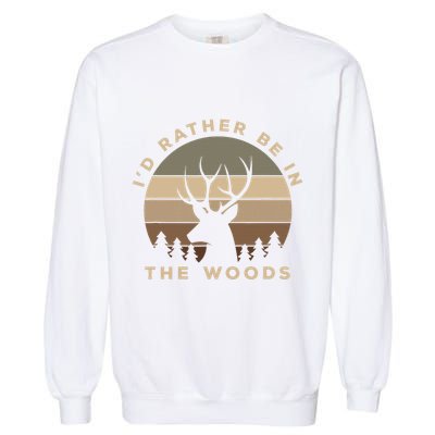 I'd Rather Be In the Woods Deer Hunting Garment-Dyed Sweatshirt