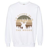 I'd Rather Be In the Woods Deer Hunting Garment-Dyed Sweatshirt