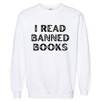 I Read Banned Books Im With The Banned Vintage Retro Garment-Dyed Sweatshirt