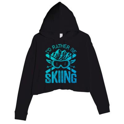 Id Rather Be Skiing Funny Cute Gift Skater Gift Crop Fleece Hoodie