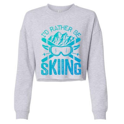 Id Rather Be Skiing Funny Cute Gift Skater Gift Cropped Pullover Crew