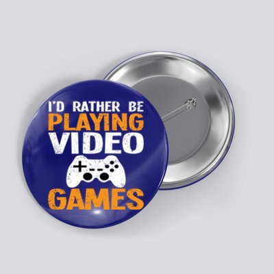 Id Rather Be Playing Video Games Funny Retro Gaming Funny Gift Button