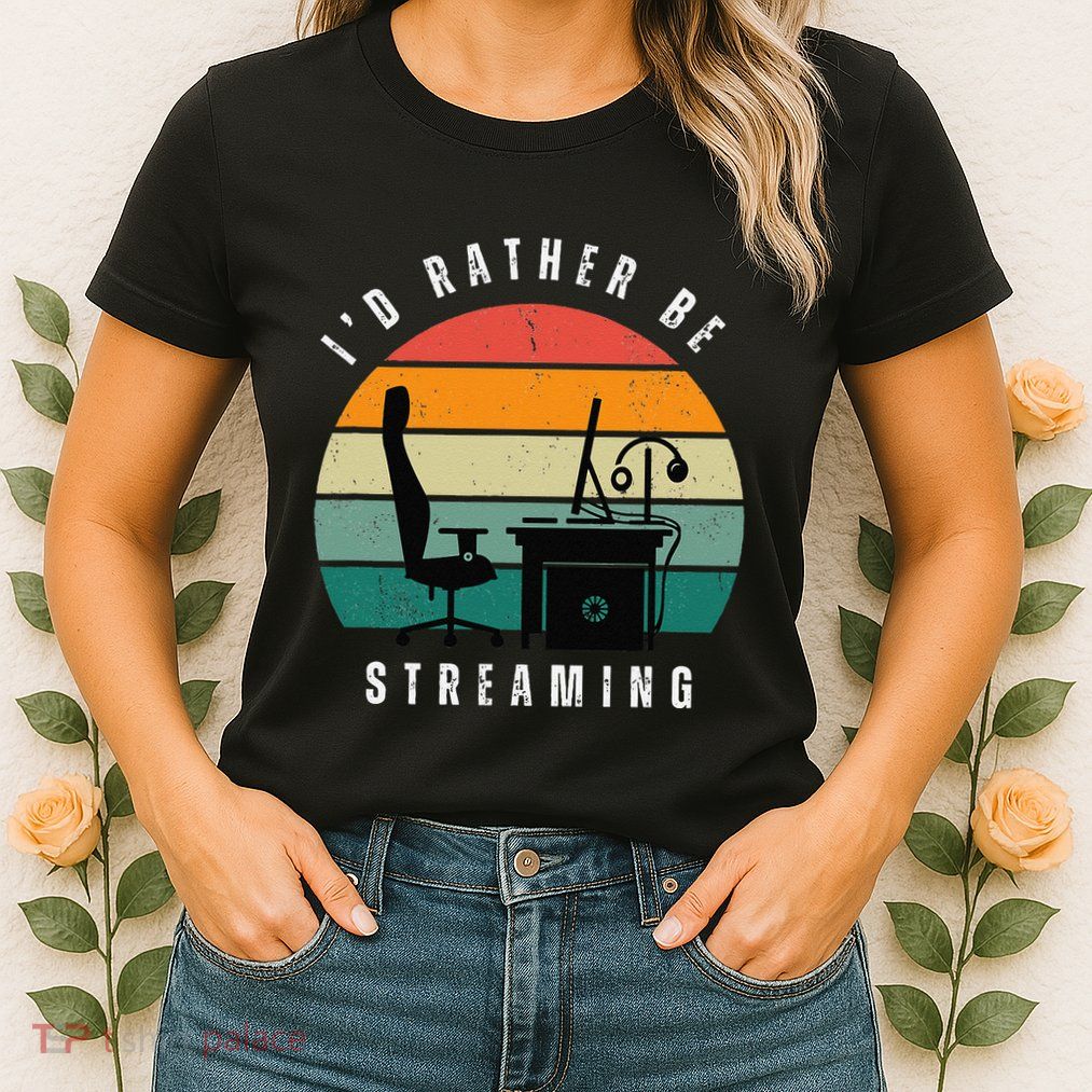 I Rather Be Streaming Women's T-Shirt
