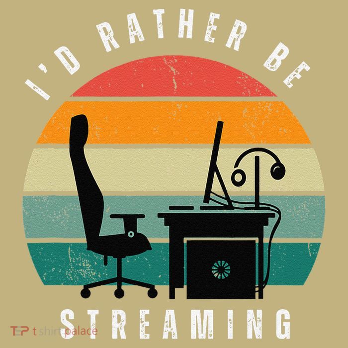 I Rather Be Streaming T-Shirt