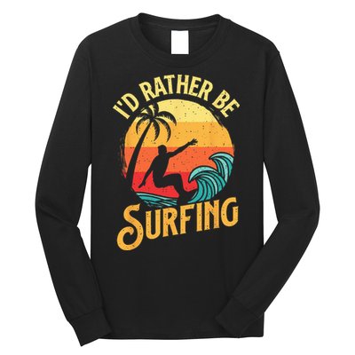 I'd Rather Be Surfing Beach Surfing Surfingboard Surfboard Long Sleeve Shirt