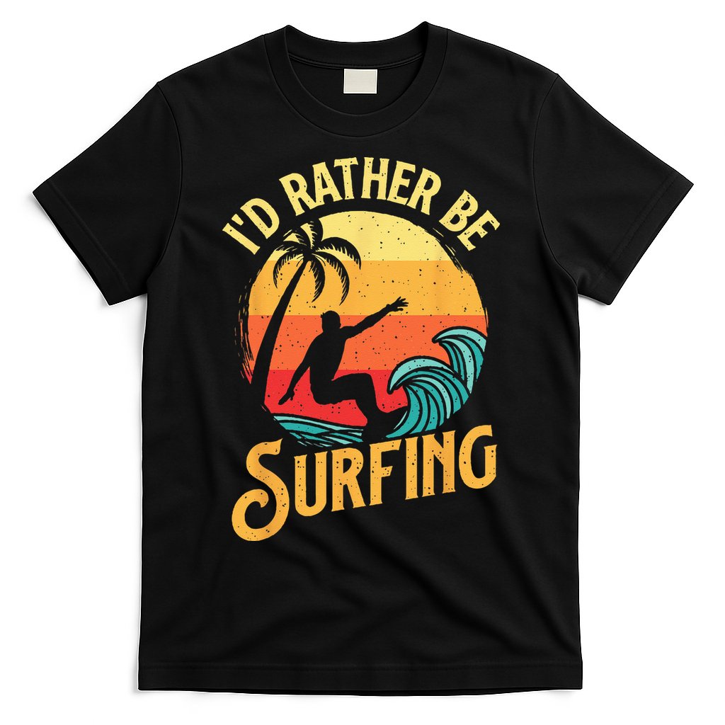 I'd Rather Be Surfing Beach Surfing Surfingboard Surfboard T-Shirt