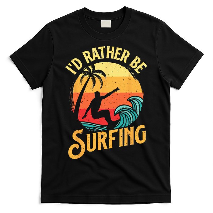 I'd Rather Be Surfing Beach Surfing Surfingboard Surfboard T-Shirt