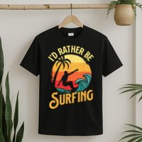 I'd Rather Be Surfing Beach Surfing Surfingboard Surfboard T-Shirt