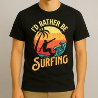 I'd Rather Be Surfing Beach Surfing Surfingboard Surfboard T-Shirt