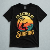 I'd Rather Be Surfing Beach Surfing Surfingboard Surfboard T-Shirt