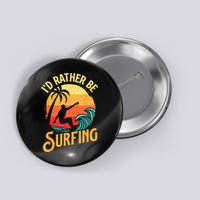I'd Rather Be Surfing Beach Surfing Surfingboard Surfboard Button