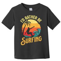 I'd Rather Be Surfing Beach Surfing Surfingboard Surfboard Toddler T-Shirt