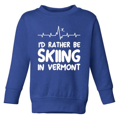 Id Rather Be Skiing In Vermont Skiing Cool Gift Toddler Sweatshirt