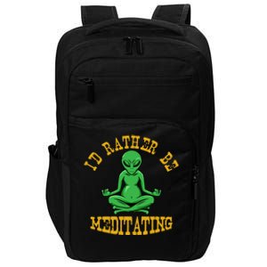 Id Rather Be Meditating Yoga Day Alien Meditation Costume Meaningful Gift Impact Tech Backpack