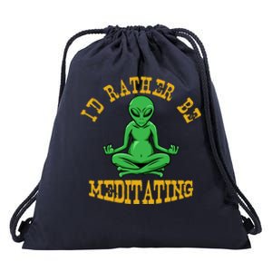 Id Rather Be Meditating Yoga Day Alien Meditation Costume Meaningful Gift Drawstring Bag