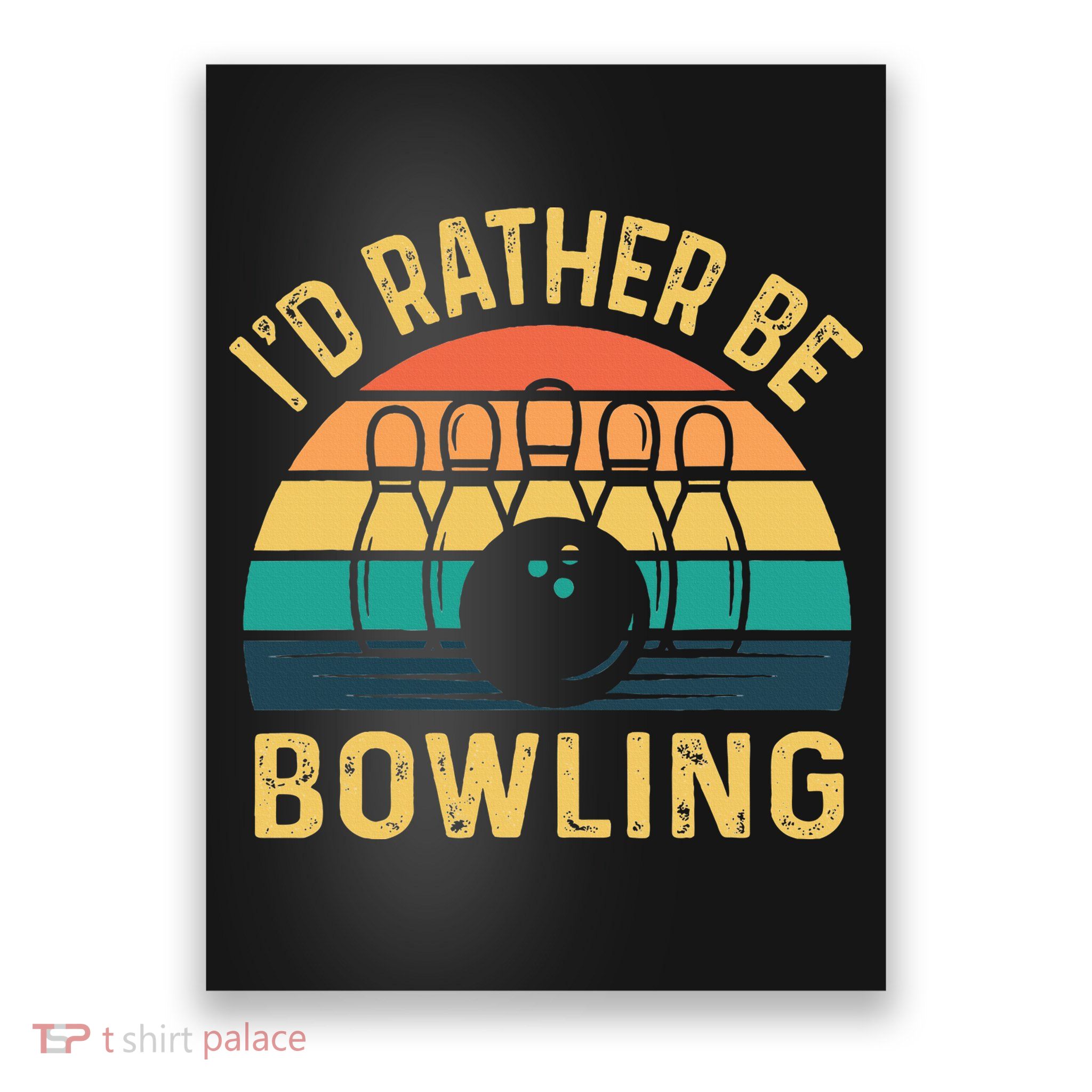 I'd Rather be Bowling retro for Man Woman & Toddler Bowling Poster