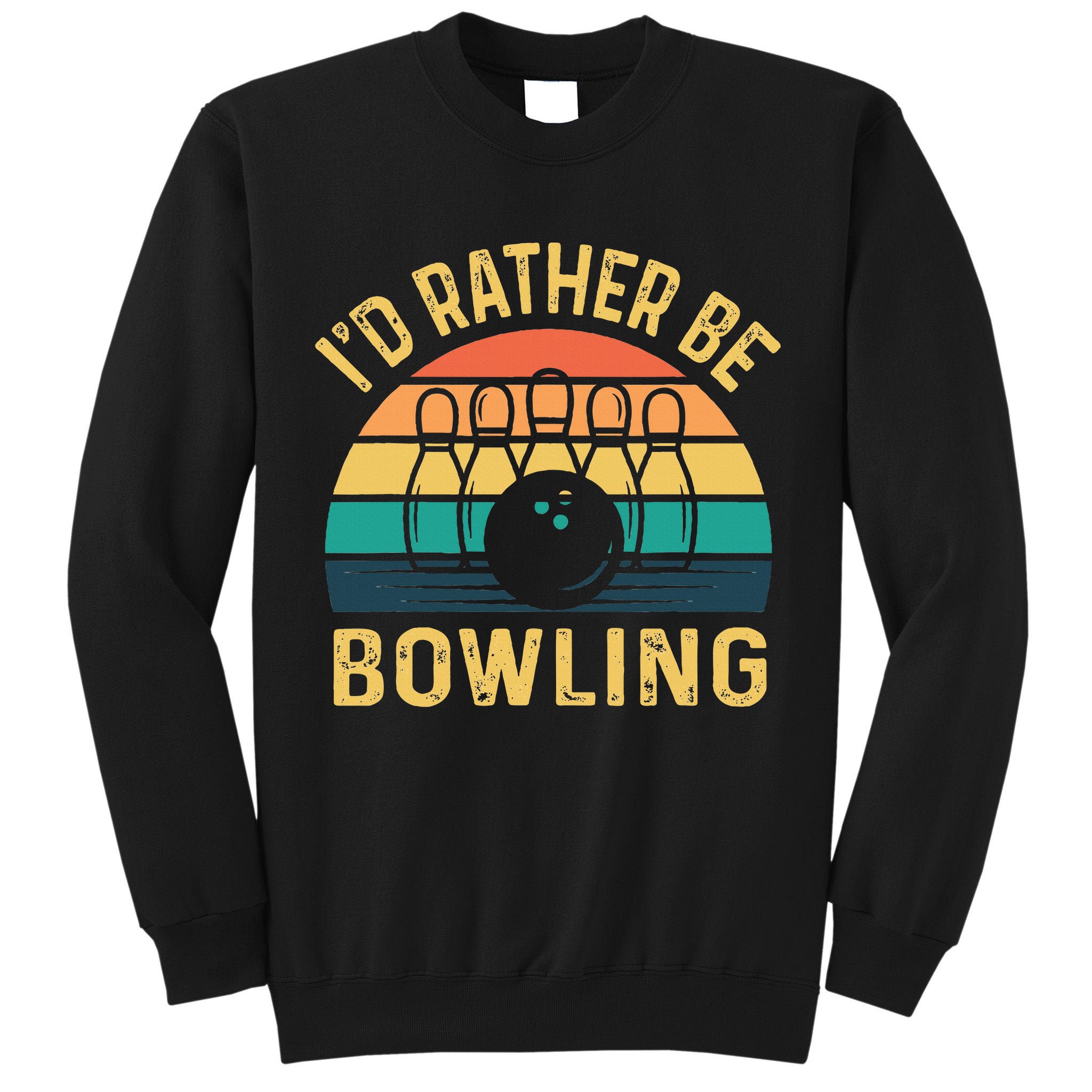I'd Rather be Bowling retro for Man Woman & Toddler Bowling Tall Sweatshirt