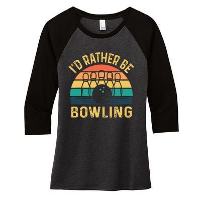 I'd Rather be Bowling retro for Man Woman & Toddler Bowling Women's Tri-Blend 3/4-Sleeve Raglan Shirt