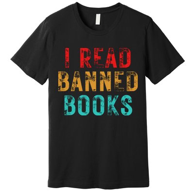 I Read Banned Books Im With The Banned Vintage Retro Premium T-Shirt