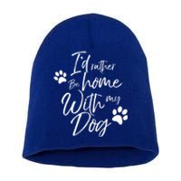 I'd Rather Be Home With My Dog Pet Love Doggy Gift Short Acrylic Beanie