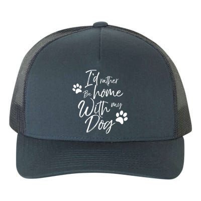 I'd Rather Be Home With My Dog Pet Love Doggy Gift Yupoong Adult 5-Panel Trucker Hat