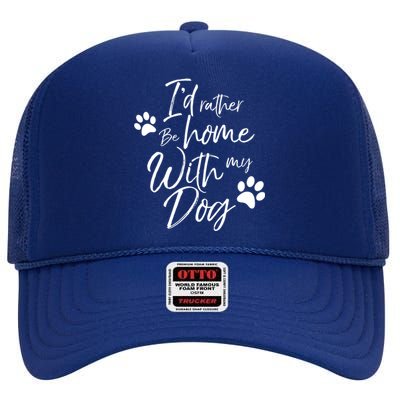 I'd Rather Be Home With My Dog Pet Love Doggy Gift High Crown Mesh Back Trucker Hat