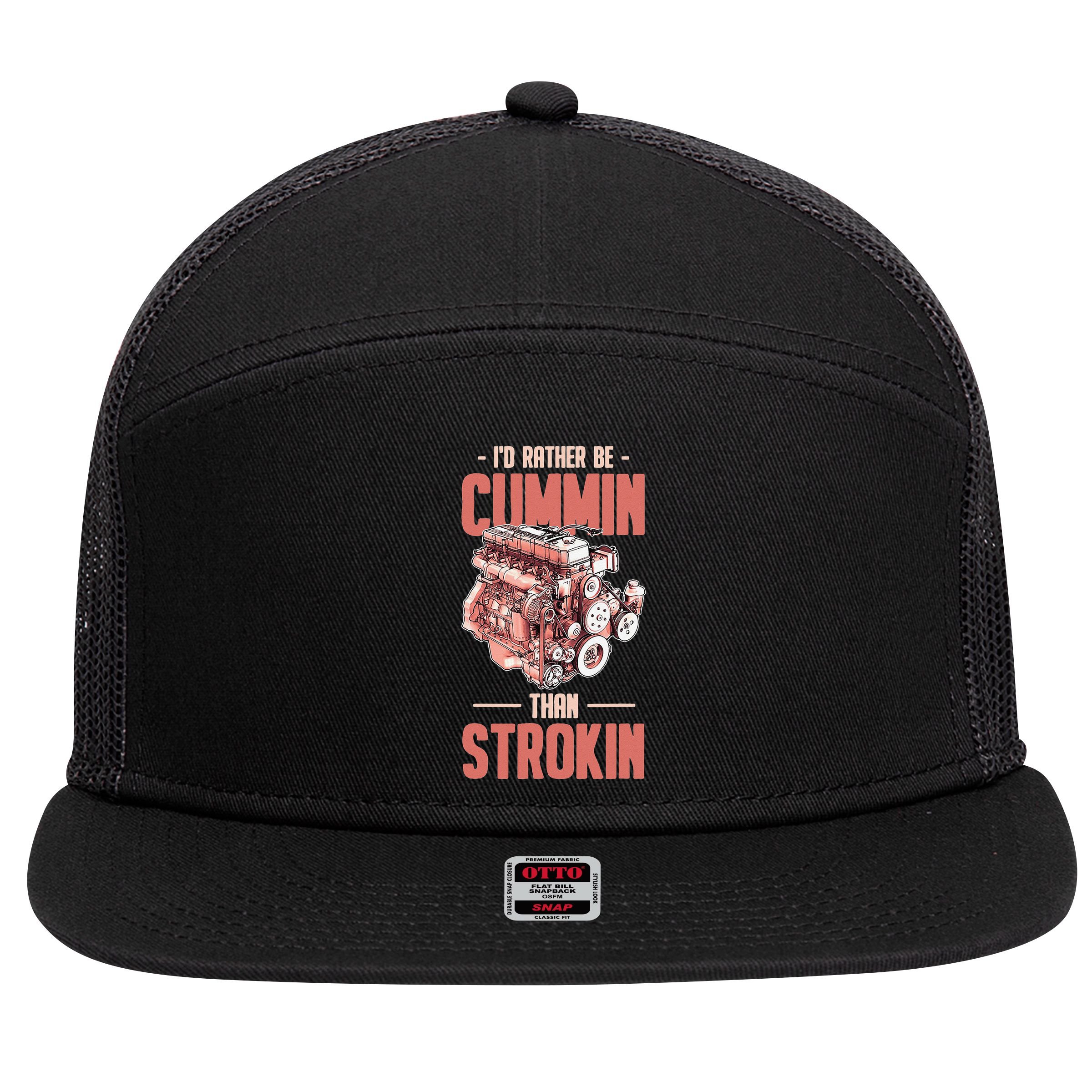 I'd Rather Be Cummin Than Strokin 7 Panel Mesh Trucker Snapback Hat