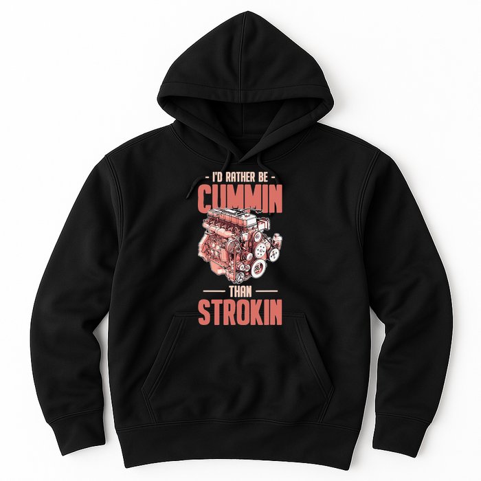 I'd Rather Be Cummin Than Strokin Hoodie