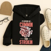 I'd Rather Be Cummin Than Strokin Hoodie