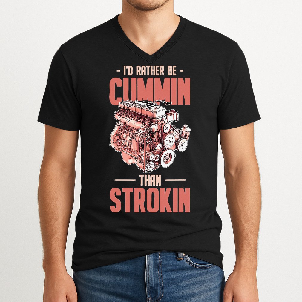 I'd Rather Be Cummin Than Strokin V-Neck T-Shirt