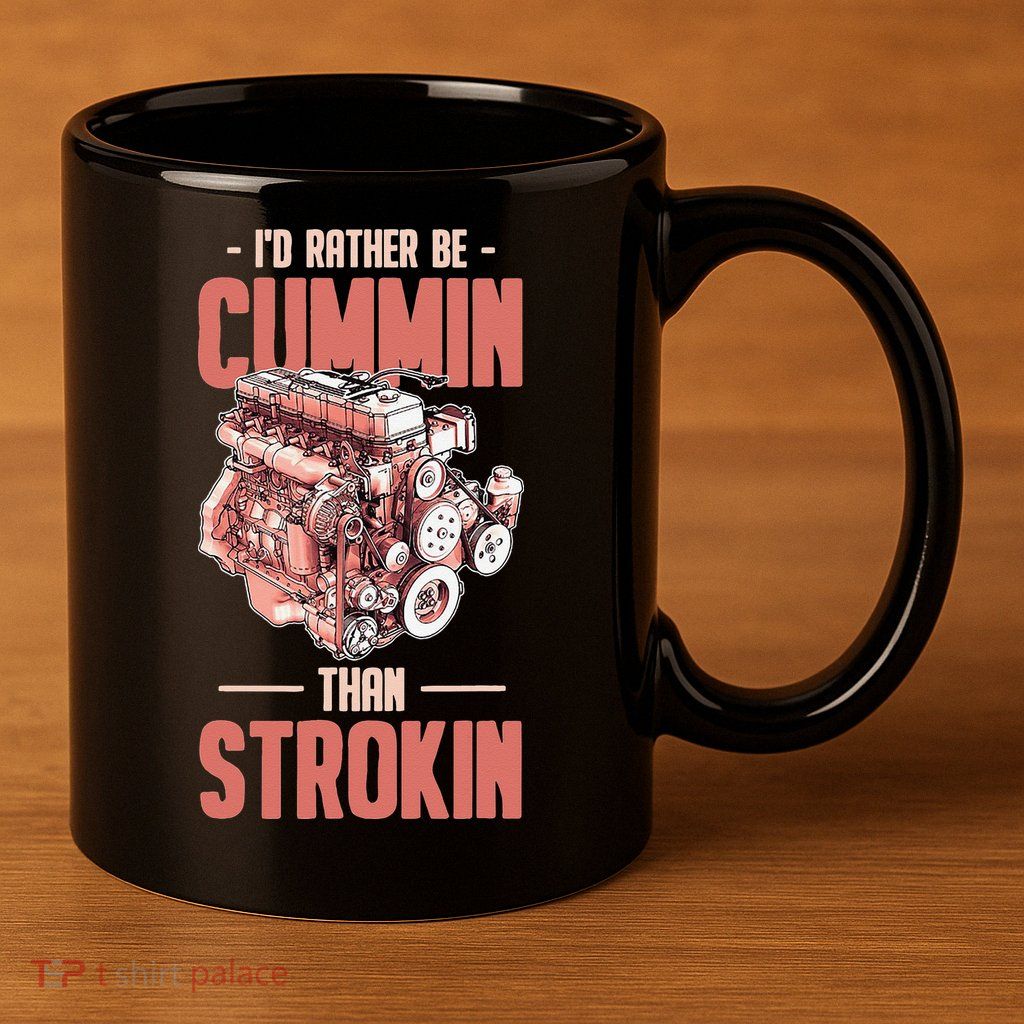 I'd Rather Be Cummin Than Strokin 11oz C Handle Ceramic Mug