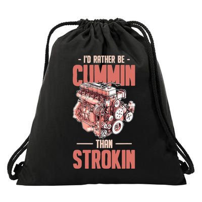 I'd Rather Be Cummin Than Strokin Drawstring Bag