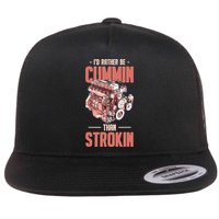 I'd Rather Be Cummin Than Strokin Flatbill Hat