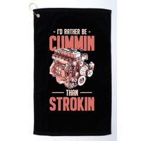 I'd Rather Be Cummin Than Strokin Golf Towel