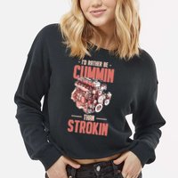 I'd Rather Be Cummin Than Strokin Cropped Pullover Crew