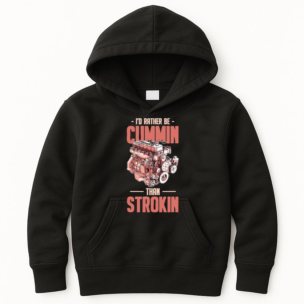 I'd Rather Be Cummin Than Strokin Kids Hoodie