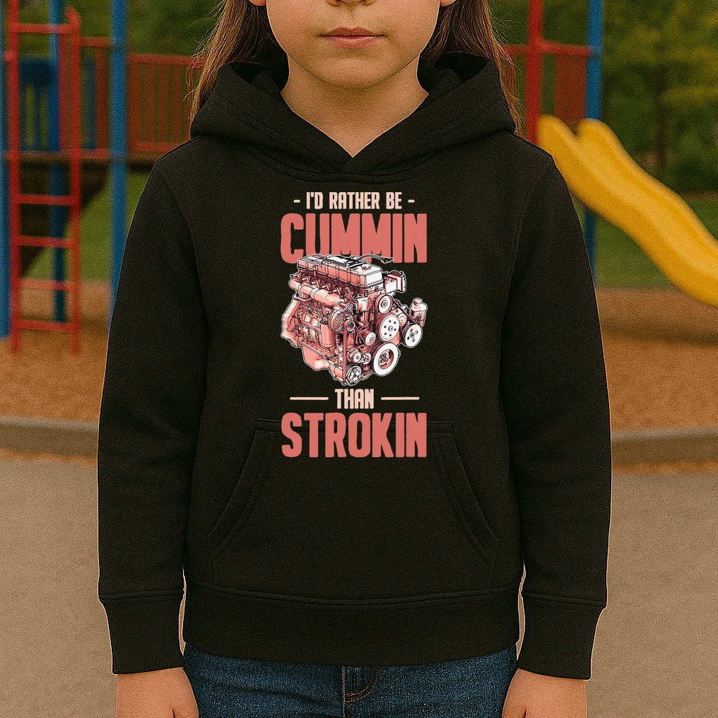 I'd Rather Be Cummin Than Strokin Kids Hoodie