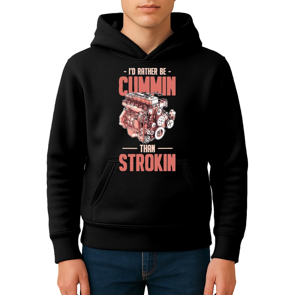 I'd Rather Be Cummin Than Strokin Kids Hoodie