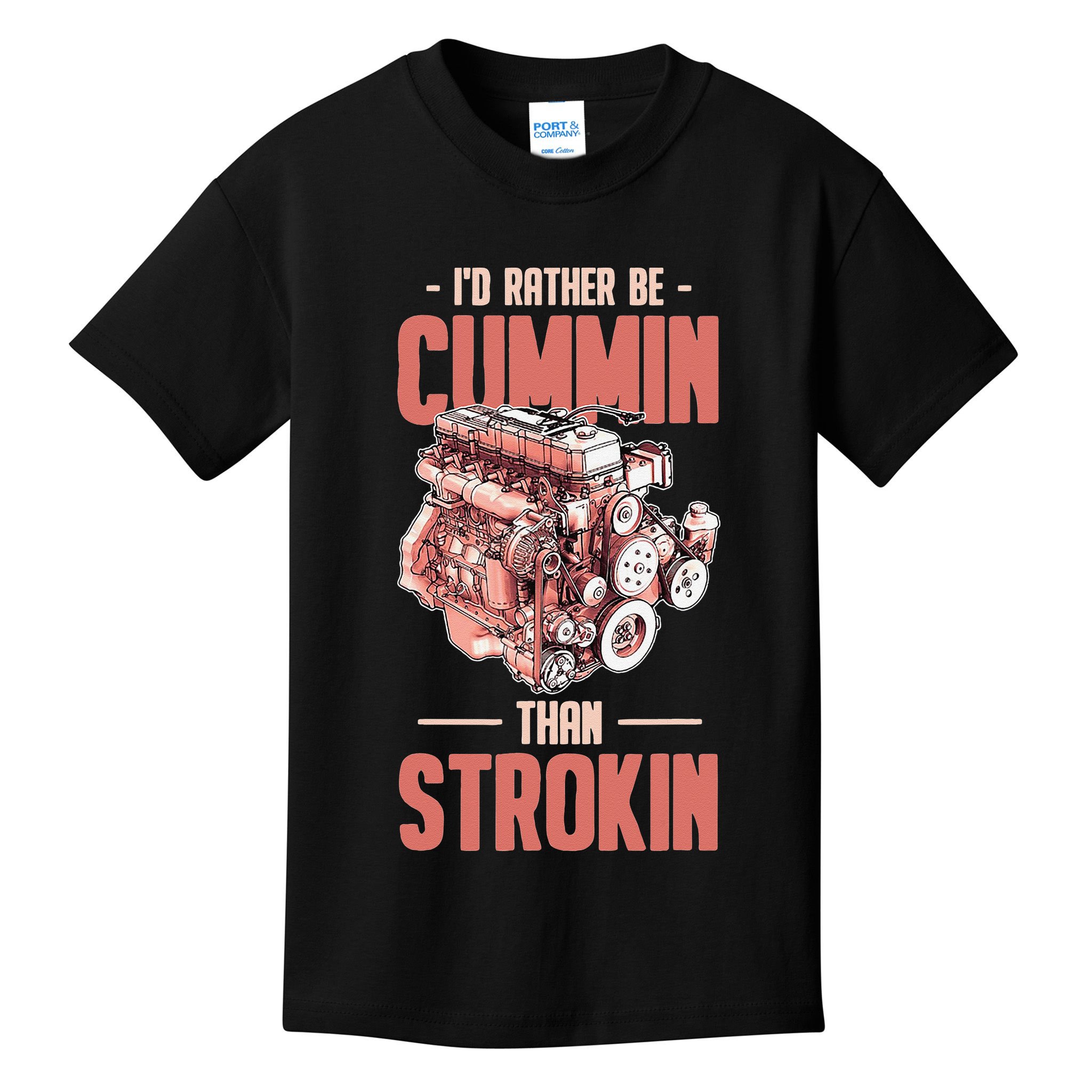 I'd Rather Be Cummin Than Strokin Kids T-Shirt