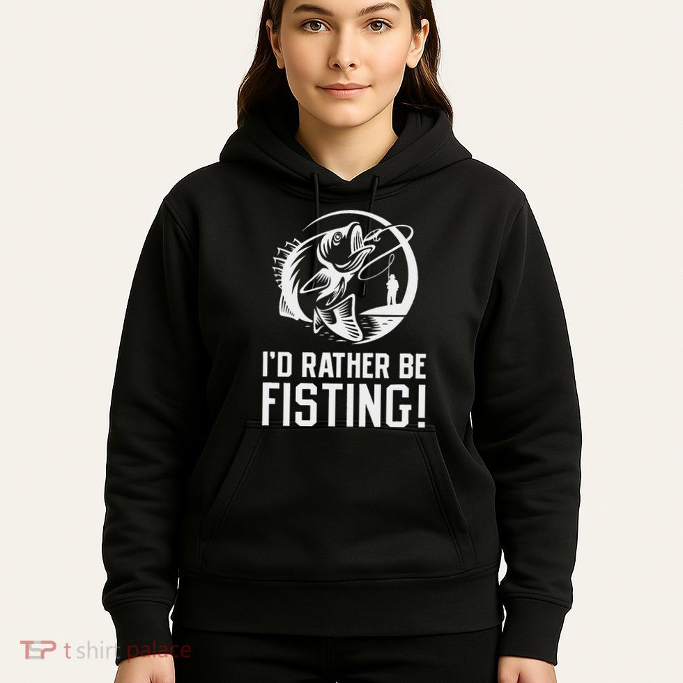 ID Rather Be Fisting Hoodie