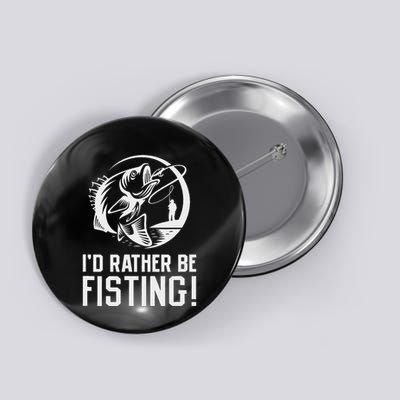 ID Rather Be Fisting Button