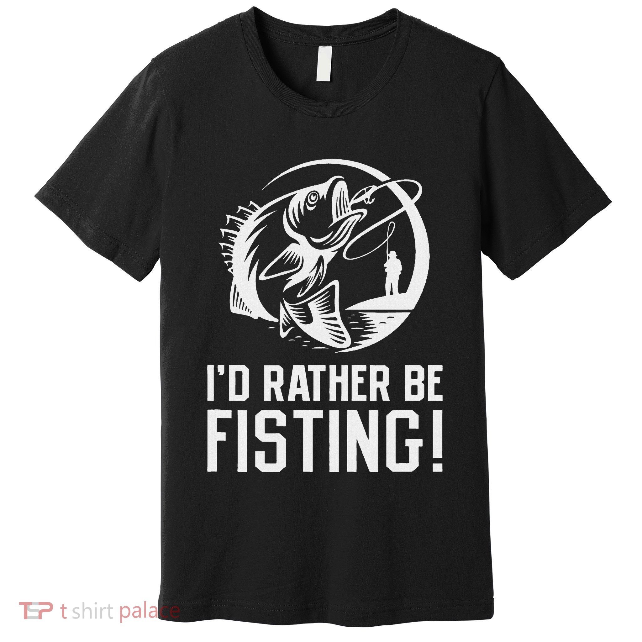 ID Rather Be Fisting Premium T-Shirt