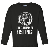 ID Rather Be Fisting Toddler Long Sleeve Shirt