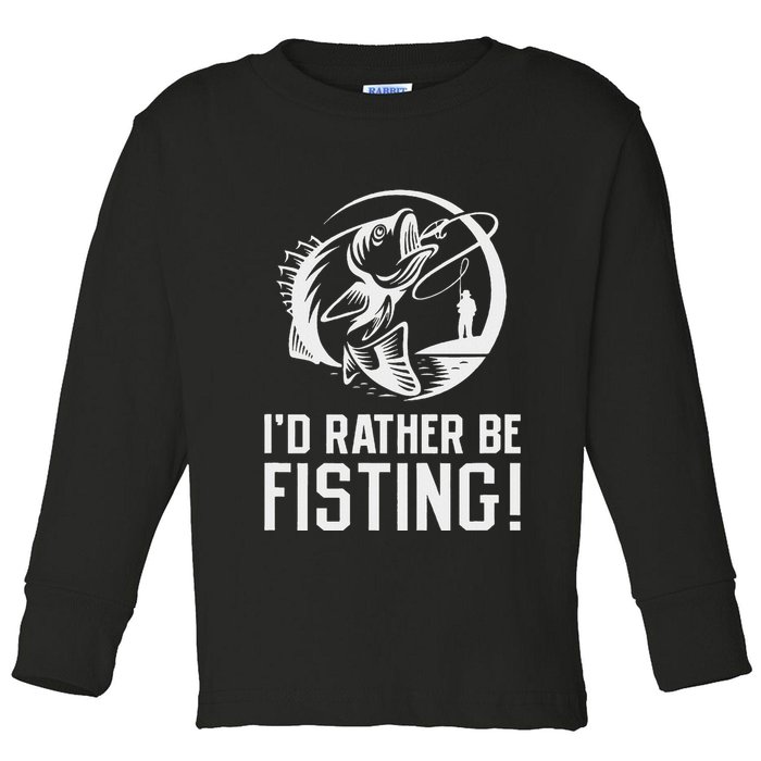 ID Rather Be Fisting Toddler Long Sleeve Shirt