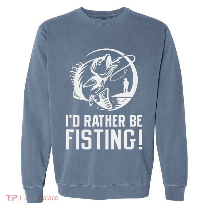 ID Rather Be Fisting Garment-Dyed Sweatshirt