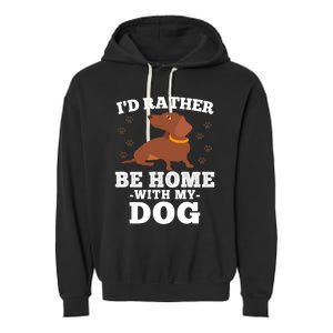 I'd Rather Be Home With My Dog Gift Dachshund Mom Dad Funny Great Gift Garment-Dyed Fleece Hoodie