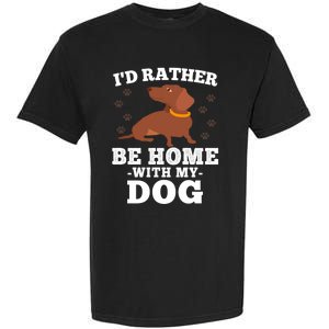 I'd Rather Be Home With My Dog Gift Dachshund Mom Dad Funny Great Gift Garment-Dyed Heavyweight T-Shirt